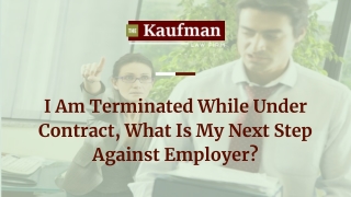 I Am Terminated While Under Contract, What Is My Next Step Against Employer?