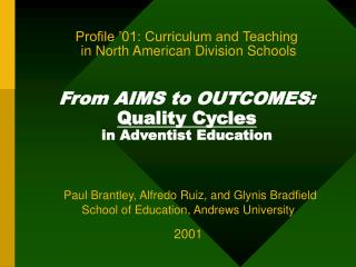 Profile ’01: Curriculum and Teaching in North American Division Schools From AIMS to OUTCOMES: Quality Cycles in Advent