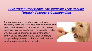 Give Your Furry Friends The Medicine They Require Through Veterinary Compounding