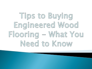 Tips to Buying Engineered Wood Flooring - What You Need to Know