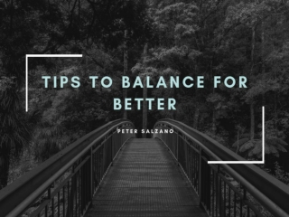 PETER SALZANO: Tips To Balance For Better