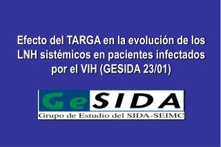 Efecto del TARGA en la evolución de los LNH sistémicos en pacientes infectados por el VIH (GESIDA 23/01)