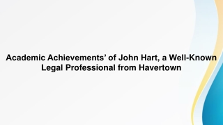 Academic Achievements’ of John Hart, a Well-Known Legal Professional from Havertown, PA