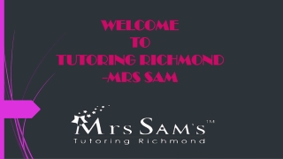 Tutoring- Tutoring Richmond Mrs Sam