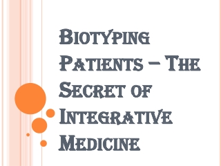 Biotyping Patients – The Secret of Integrative Medicine