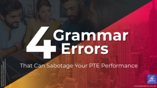 4 Grammar Errors That Can Sabotage Your PTE Performance