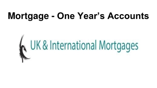 Mortgage - One Year’s Accounts