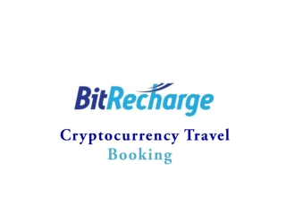 BITRECHARGE-One for all cryptocurrency travel booking.