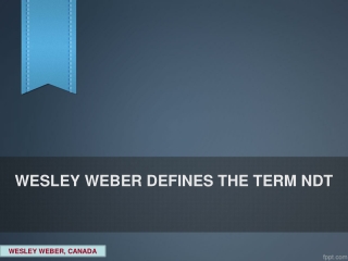 WESLEY WEBER DISCUSSING ABOUT THE NDT TERM.