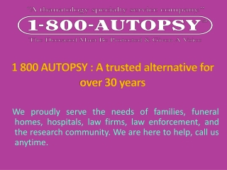 1 800 AUTOPSY : A trusted alternative for over 30 years