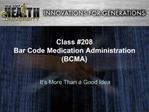 Class 208 Bar Code Medication Administration BCMA