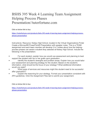 BSHS 395 Week 4 Learning Team Assignment Helping Process Phases Presentation//tutorfortune.com