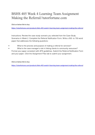 BSHS 405 Week 4 Learning Team Assignment Making the Referral//tutorfortune.com