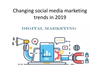 Changing social media marketing trends in 2019