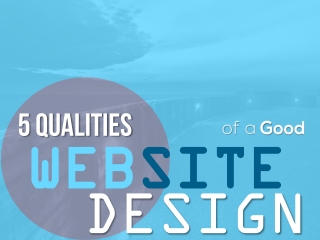 5 Qualities of a Good Website Design