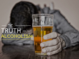 The truth about alcoholism