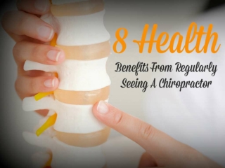 8 Health benefits from regularly seeing a Chiropractor