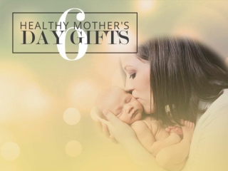 6 Healthy Mother's Day Gifts