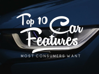 Top 10 car features most consumers want