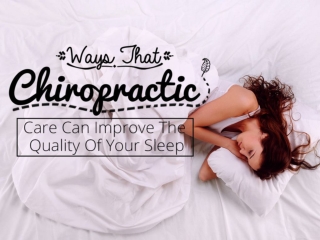 Ways that chiropractic care can improve the quality of your sleep