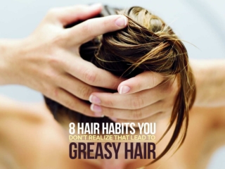 8 Hair Habits You Don’t Realize That Lead To Greasy Hair