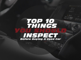 Top 10 things you should inspect before buying a used car