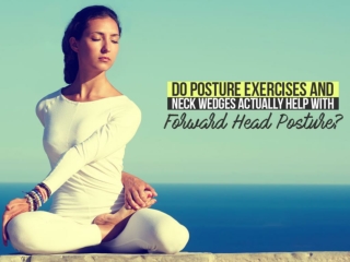 Do posture exercises and neck wedges actually help