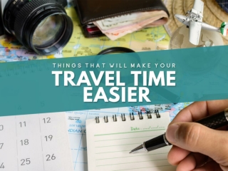 Things that will make your travel time easier