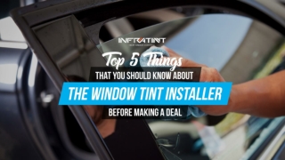 Top 5 things that you should know about the window tint installer before making a deal