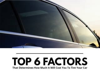 Top 6 factors that determines how much it will cost you to tint your car