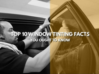 Top 10 window tinting facts you ought to know