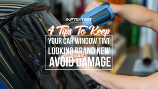 4 tips to keep your car window tint looking brand new and avoid damage