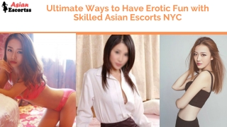 Skilled Expertise of Asian Models in New York for All Naughty Needs!