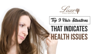 Top 9 Hair Situations That Indicates Health Issues