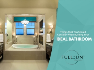 Things that you should consider when building your ideal bathroom