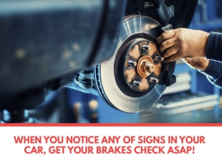 When you notice any of signs in your car, get your brakes check asap!