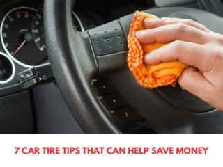 7 car tire tips that can help save money