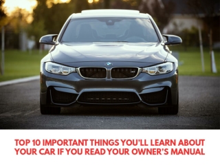 Top 10 important things you’ll learn about your car if you read your owner’s manual