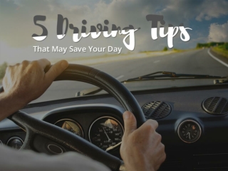 5 Driving Tips That May Save Your Day