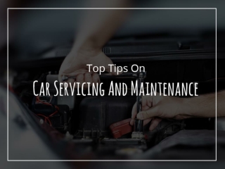 Top Tips On Car Servicing And Maintenance