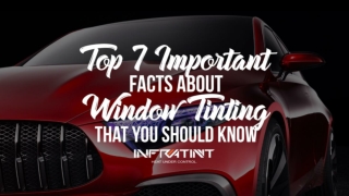 Top 7 Important Facts About Window Tinting That You Should Know