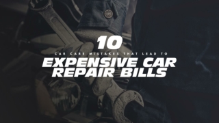 10 Car Care Mistakes That Lead To Expensive Car Repair Bills