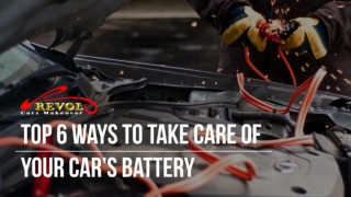 Top 6 Ways To Take Care Of Your Car’s Battery