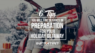 6 Tips You Will Find In Handy In Preparation For Your Holiday Getaway