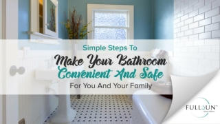 Simple Steps To Make Your Bathroom Convenient And Safe For You And Your Family