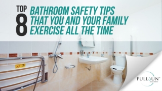 Top 8 Bathroom Safety Tips That You And Your Family Exercise All The Time