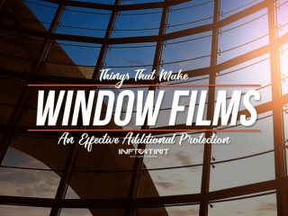 Things that make window films an effective additional protection