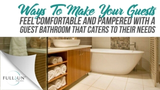 Ways To Make Your Guests Feel Comfortable And Pampered With A Guest Bathroom That Caters To Their Needs