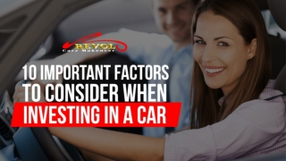 10 Important Factors To Consider When Investing In A Car