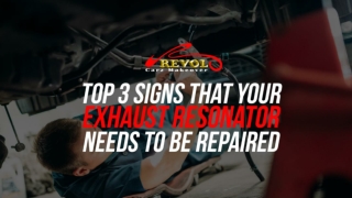 Top 3 Signs That Your Exhaust Resonator Needs To Be Repaired